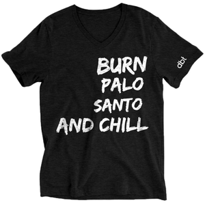 Burn Palo Santo and Chill Tee Black V-Neck (S, M, L, Extra Large)